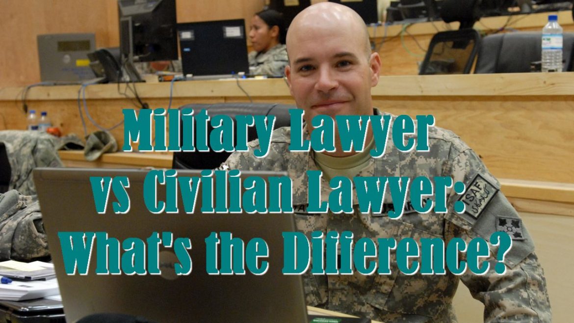 Military Lawyer vs Civilian Lawyer: What’s the Difference?