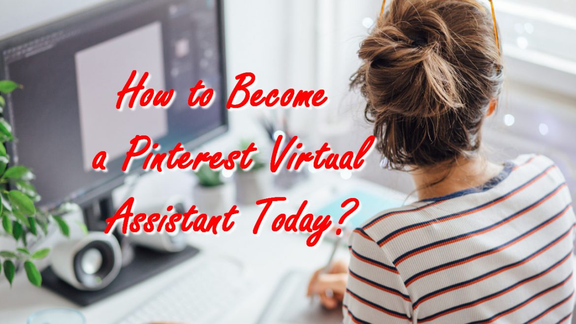 How to Become a Pinterest Virtual Assistant Today?