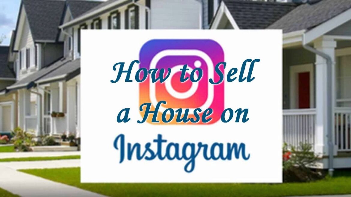 How to Sell a House on Instagram?
